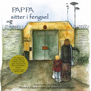 Pappa sitter i fengsel – Elisabet Omsèn / Eva Lindegren