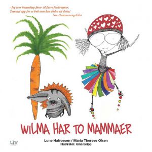 Wilma har to mammaer – Lone Halvorsen / Maria Therese Olsen / Gina Snipp (ill.)
