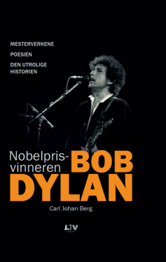 Nobelprisvinneren Bob Dylan - Carl Johan Berg
