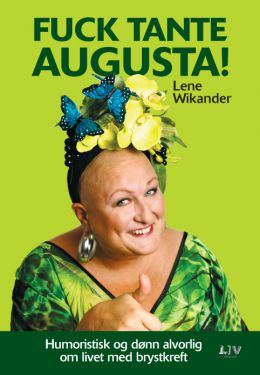 Fuck tante Augusta! – Humoristisk og dønn alvorlig om livet med brystkreft.