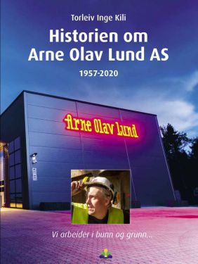 Historien om Arne Olav Lund AS (1957-2020) - Torleiv Inge Kili